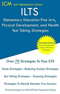 portada Ilts Elementary Education Fine Arts, Physical Development, and Health - Test Taking Strategies: Ilts 200 Exam - Free Online Tutoring - new 2020 Edition - the Latest Strategies to Pass Your Exam. (en Inglés)