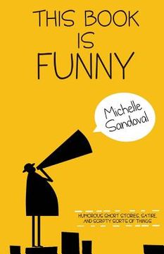 portada This Book Is Funny: Humorous Short Stories, Satire, and Scripty Sorts of Things (in English)