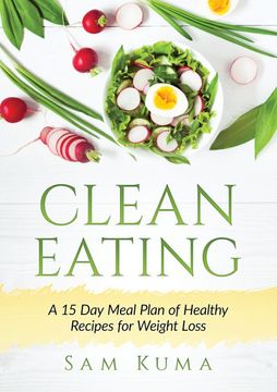 portada Clean Eating: A 15 Day Meal Plan of Healthy Recipes for Weight Loss (en Inglés)