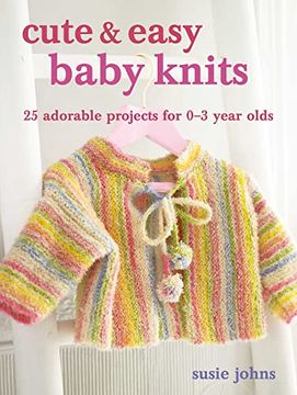 portada Cute & Easy Baby Knits: 25 Adorable Projects for Newborns to Toddlers (in English)