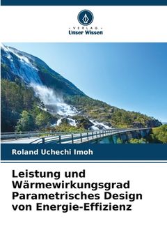 portada Leistung und Wärmewirkungsgrad Parametrisches Design von Energie-Effizienz (en Alemán)