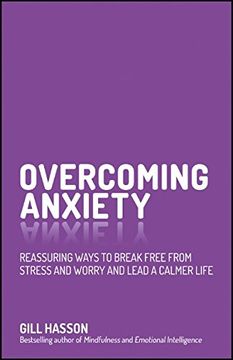 portada Overcoming Anxiety: Reassuring Ways to Break Free from Stress and Worry and Lead a Calmer Life