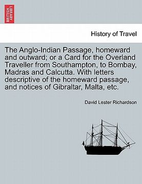 portada the anglo-indian passage, homeward and outward; or a card for the overland traveller from southampton, to bombay, madras and calcutta. with letters de