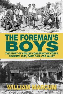 portada The Foreman's Boys: The Story of Civilian Conservation Corps, Company 1333, Camp S-63, Poe Valley (en Inglés)