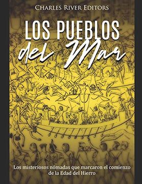 portada Los Pueblos del Mar: Los Misteriosos Nómadas que Marcaron el Comienzo de la Edad del Hierro (in Spanish)