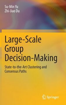 portada Large-Scale Group Decision-Making: State-To-The-Art Clustering and Consensus Paths (in English)