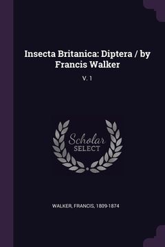 portada Insecta Britanica: Diptera / by Francis Walker: V. 1