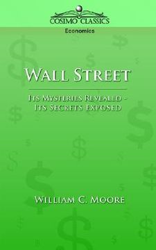 portada wall street: its mysteries revealed-its secrets exposed (in English)