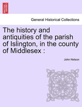 portada the history and antiquities of the parish of islington, in the county of middlesex