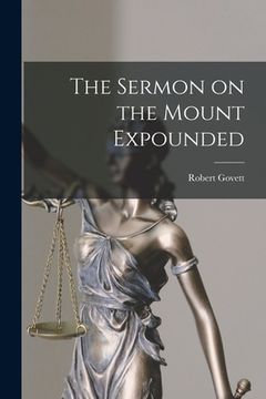 portada The Sermon on the Mount Expounded (en Inglés)