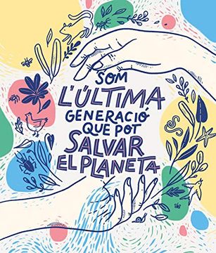 portada Som la Última Generació que pot Salvar el Planeta (no Ficción Ilustrados) (in Catalá)