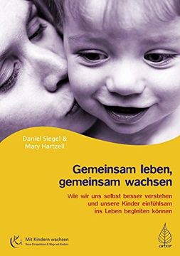 portada Gemeinsam Leben, Gemeinsam Wachsen: Wie wir uns Selbst Besser Verstehen und Unsere Kinder Einfühlsam ins Leben Begleiten Können (in German)