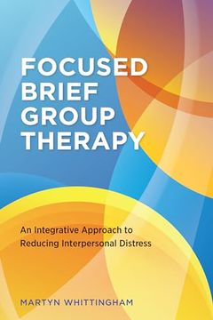 portada Focused Brief Group Therapy: An Integrative Approach to Reducing Interpersonal Distress (en Inglés)