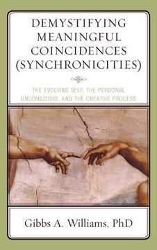portada Demystifying Meaningful Coincidences (Synchronicities): The Evolving Self, the Personal Unconscious, and the Creative Process (en Inglés)