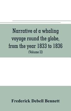 portada Narrative of a whaling voyage round the globe, from the year 1833 to 1836. Comprising sketches of Polynesia, California, the Indian Archipelago, etc. (en Inglés)