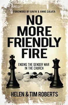 portada No More Friendly Fire: Ending the gender war in the church (en Inglés)
