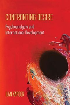 portada Confronting Desire: Psychoanalysis and International Development (in English)