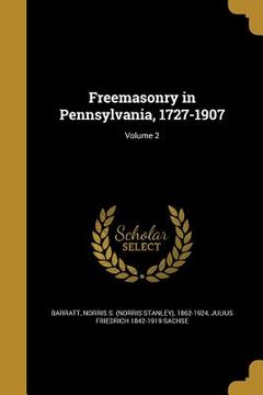 portada Freemasonry in Pennsylvania, 1727-1907; Volume 2 (in English)