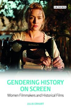 portada Gendering History on Screen: Women Filmmakers and Historical Films (Library of Gender and Popular Culture) 