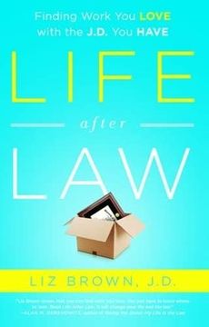 portada Life After Law: Finding Work You Love with the J.D. You Have (en Inglés)