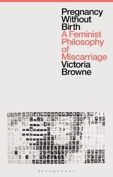portada Pregnancy Without Birth: A Feminist Philosophy of Miscarriage (en Inglés)
