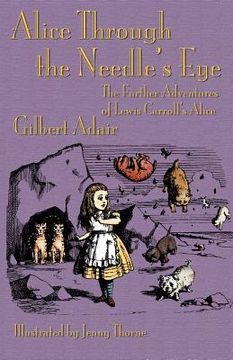 portada alice through the needle's eye: the further adventures of lewis carroll's alice (en Inglés)