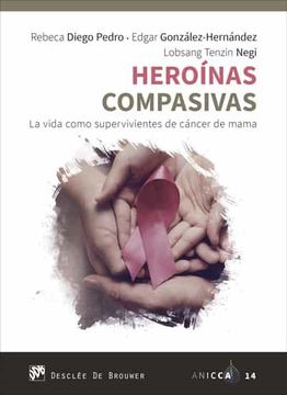 portada Heroínas Compasivas. La Vida Como Supervivientes de Cáncer de Mama. 14 (Annicca) (in Spanish)