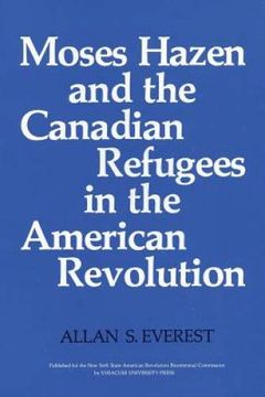 portada Moses Hazen and the Canadian Refugees in the American Revolution (New York State Series) (en Inglés)