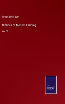 portada Outlines of Modern Farming: Vol. V (en Inglés)