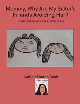 portada Mommy, Why Are My Sister's Friends Avoiding Her?: A Story About Bullying and Mental Illness (en Inglés)