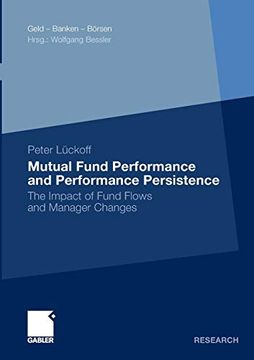portada Mutual Fund Performance and Performance Persistence: The Impact of Fund Flows and Manager Changes (Geld - Banken - Börsen) (en Inglés)