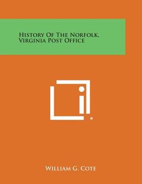 portada History of the Norfolk, Virginia Post Office (en Inglés)