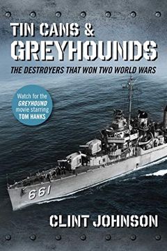 portada Tin Cans and Greyhounds: The Destroyers That won two World Wars 