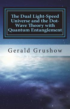 portada The Dual Light-Speed Universe and the Dot-Wave Theory with Quantum Entanglement (in English)