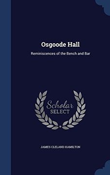 portada Osgoode Hall: Reminiscences of the Bench and Bar
