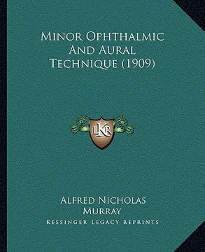 portada minor ophthalmic and aural technique (1909) (en Inglés)