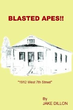 portada blasted apes!!: 1912 west 7th street (en Inglés)