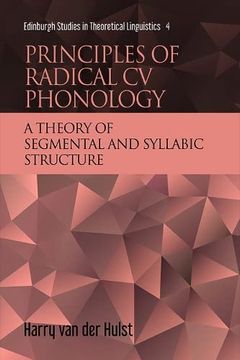portada Principles of Radical cv Phonology: A Theory of Segmental and Syllabic Structure (Edinburgh Studies in Theoretical Linguistics) (in English)