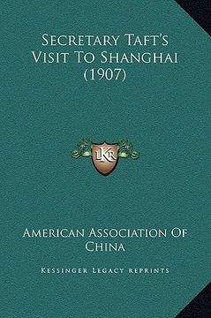 portada secretary taft's visit to shanghai (1907) (en Inglés)