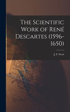 portada The Scientific Work of René Descartes (1596-1650)