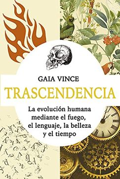 portada Trascendencia: La Evolución Humana Mediante el Fuego, el Lenguaje, la Belleza y el Tiempo (in Spanish)