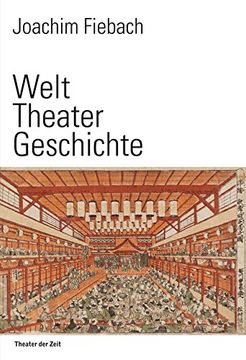 portada Welt Theater Geschichte: Eine Kulturgeschichte des Theatralen (en Alemán)
