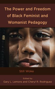 portada The Power and Freedom of Black Feminist and Womanist Pedagogy: Still Woke (en Inglés)