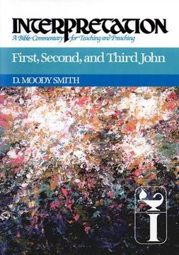 portada First, Second, and Third John: Interpretation: A Bible Commentary for Teaching and Preaching 