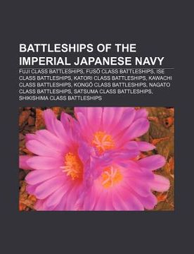 portada battleships of the imperial japanese navy: fuji class battleships, fus class battleships, ise class battleships, katori class battleships