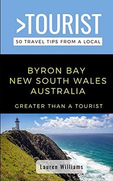 portada Greater Than a Tourist- Byron Bay New South Wales Australia: 50 Travel Tips from a Local