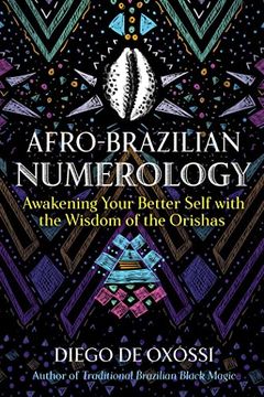 portada Afro-Brazilian Numerology: Awakening Your Better Self With the Wisdom of the Orishas (en Inglés)