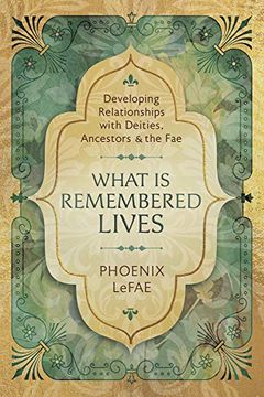 portada What is Remembered Lives: Developing Relationships With Deities, Ancestors & the fae (en Inglés)