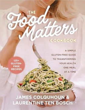 portada The Food Matters Cookbook: A Simple Gluten-Free Guide to Transforming Your Health one Meal at a Time (en Inglés)