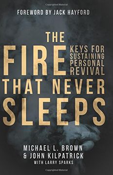 portada The Fire That Never Sleeps: Keys to Sustaining Personal Revival (en Inglés)